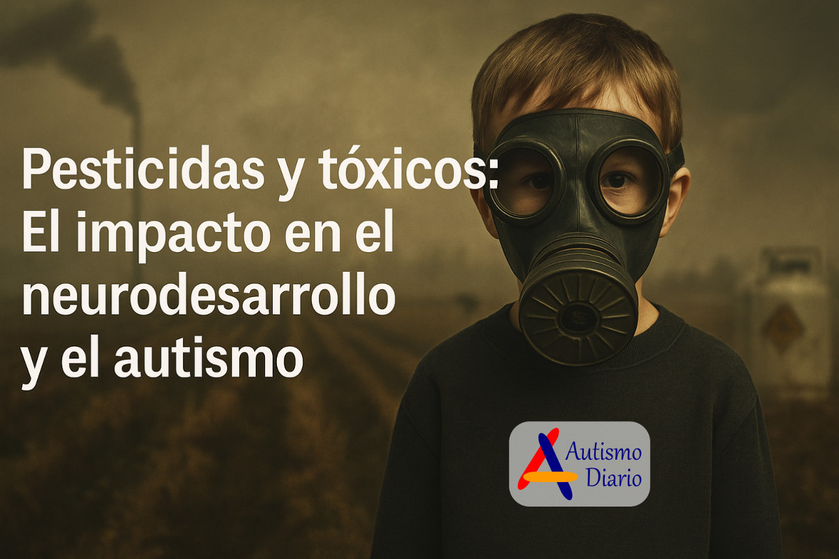 Pesticidas y tóxicos El impacto en el neurodesarrollo y el autismo