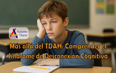 Síndrome de Desconexión Cognitiva más allá del TDAH